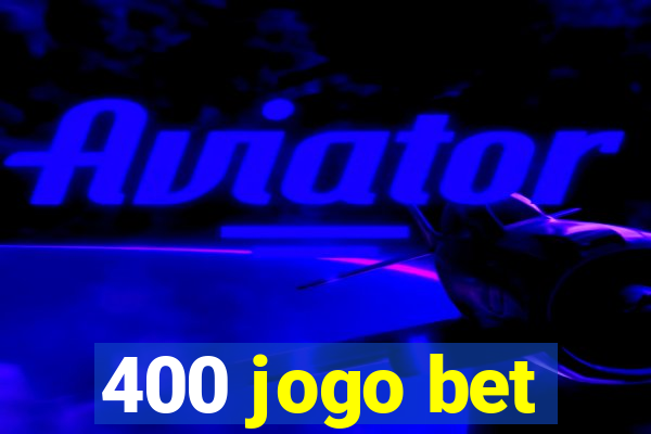 400 jogo bet